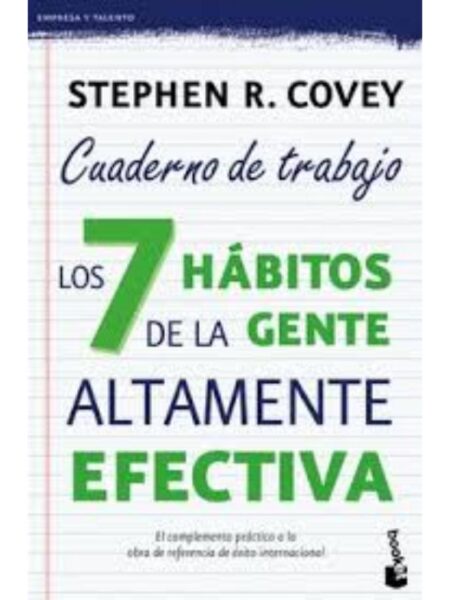 7 HÁBITOS DE LA GENTE ALTAMENTE EFECTIVA, LOS -CUADERNO DE TRABAJO-