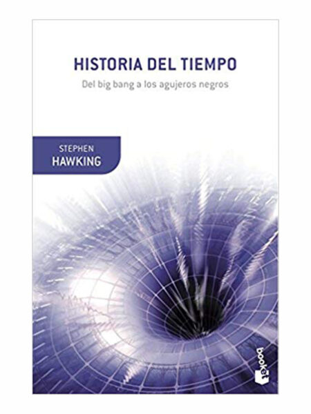 HISTORIA DEL TIEMPO DEL BIG BANG A LOS AGUJEROS NEGROS