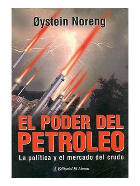 PODER DEL PETRÓLEO, EL -LA POLÍTICA Y EL MERCADO DEL CRUDO-