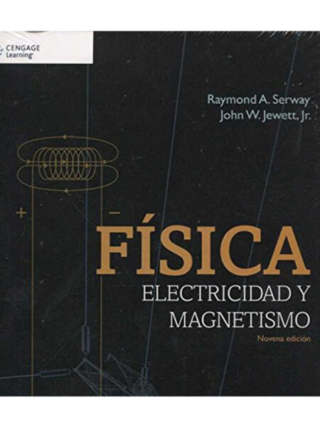 FÍSICA -ELECTRICIDAD Y MAGNETISMO- 9ED