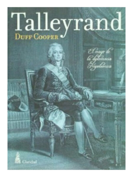 TALLEYRAND -EL MAGO DE LA DIPLOMACIA NAPOLEÓNICA-