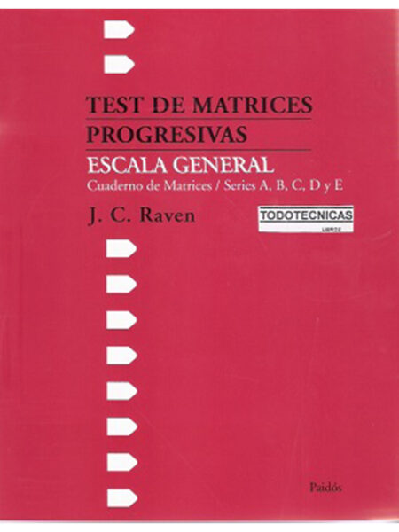 TEST DE MATRICES PROGRESIVAS -ESCALA GENERAL- SERIES A,B,C,D Y E