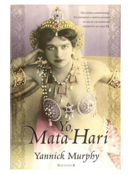 YO MATA HARI -UNA NOVELA CONMOVEDORA-