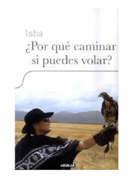 POR QUÉ CAMINAR, SI PUEDES VOLAR