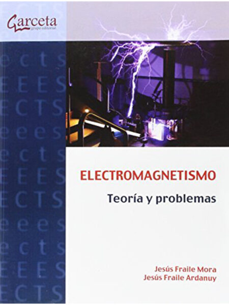 ELECTROMAGNETISMO -TEORÍA Y PROBLEMAS-