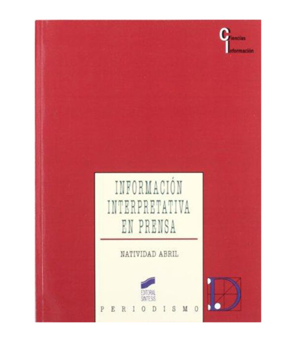INFORMACIÓN INTERPRETATIVA EN PRENSA -CIENCIAS, INFORMACIÓN, PERIODISMO-