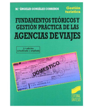 FUNDAMENTOS TEÓRICOS Y GESTIÓN PRÁCTICA DE LAS AGENCIAS DE VIAJES