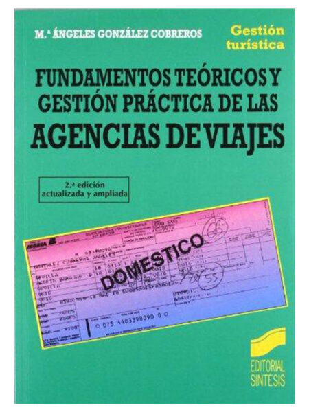 FUNDAMENTOS TEÓRICOS Y GESTIÓN PRÁCTICA DE LAS AGENCIAS DE VIAJES