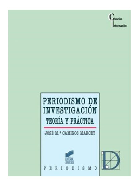 PERIODISMO DE INVESTIGACIÓN TEORÍA Y PRÁCTICA