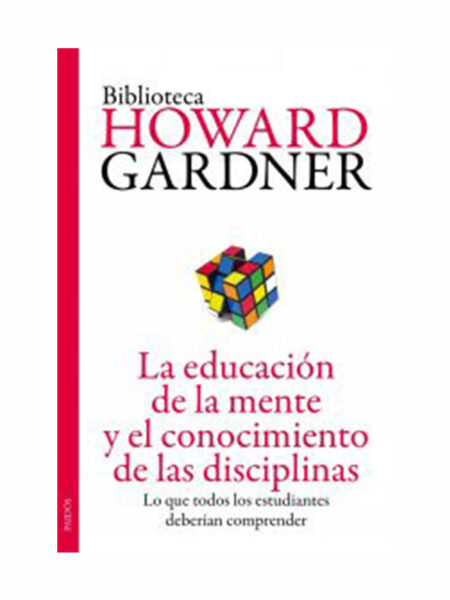 EDUCACIÓN DE LA MENTE Y EL CONOCIMINETO DE LAS DISCIPLINAS, LA