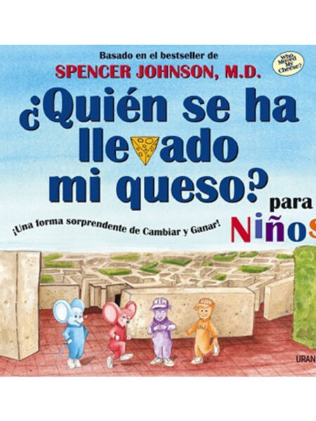 QUIÉN SE HA LLEVADO MI QUESO PARA NIÑOS -TD-
