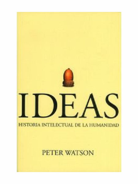 IDEAS. -HISTORIA INTELECTUAL DE LA HUMANIDAD-