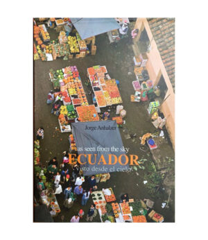 ECUADOR VISTO DESDE EL CIELO -BILLINGÜE-