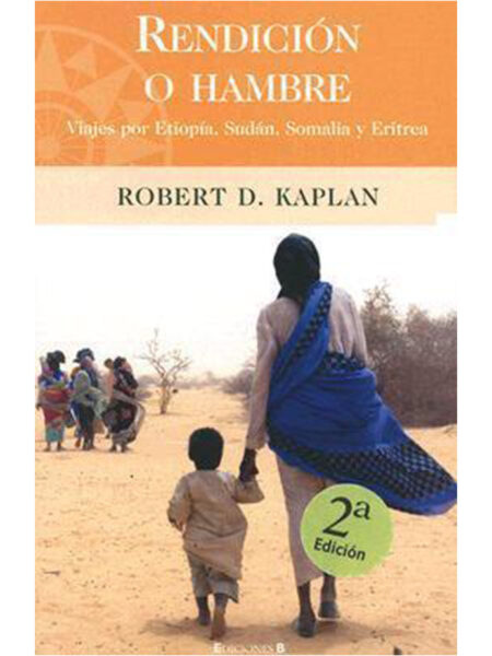 RENDICIÓN O HAMBRE -VIAJES POR ETIOPIA, SUDÁN, SAMALIA Y ERITREA-