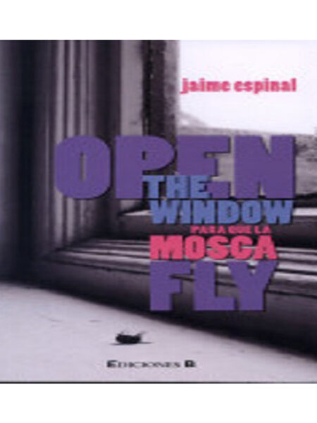 OPEN DE WINDOW PARA QUE LA MOSCA FLY