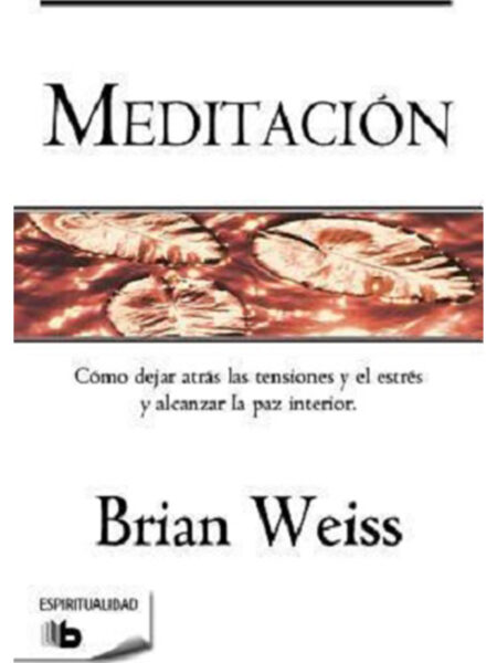 MEDITACIÓ - CÓMO DEJAR ATRÁS LAS TENSIONES Y EL ESTRÉS Y ALCANZAR LA PAZ INTERIOR-