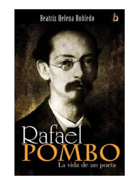 RAFAEL POMBO LA VIDA DE UN POETA