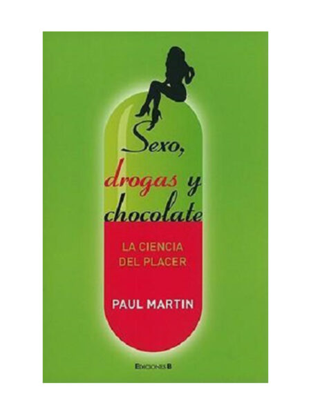 SEXO, DROGAS Y CHOCOLATE -LA CIENCIA DEL PLACER-