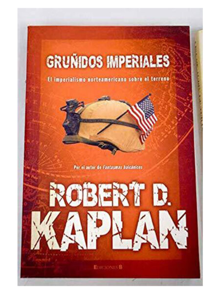 GRUÑIDOS IMPERIALES  -EL IMPERIALISMO NORTEAMERICANO SOBRE EL TERRENO-