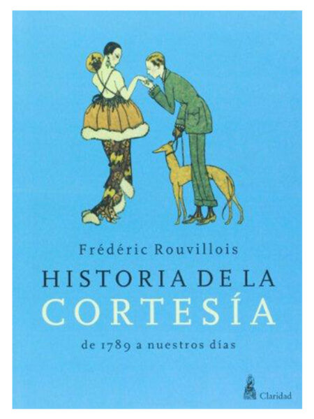 HISTORIA DE LA CORTESÍA -DE 1789 A NUESTROS DÍAS-