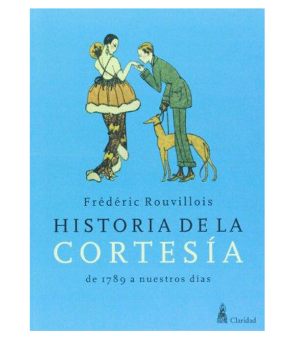 HISTORIA DE LA CORTESÍA -DE 1789 A NUESTROS DÍAS-