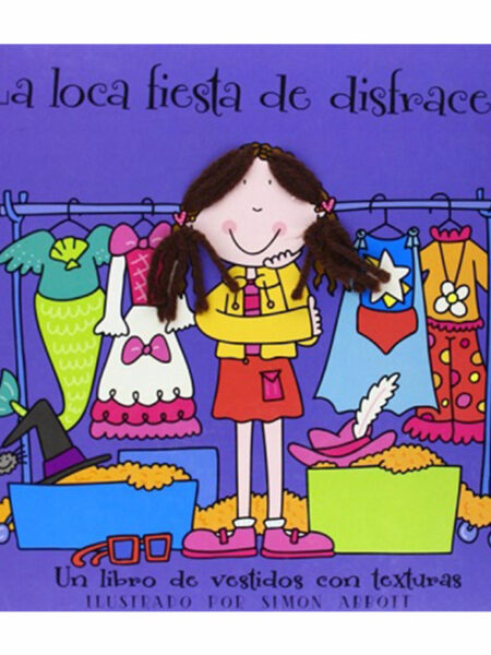 LOCA FIESTA DE DISFRACES, LA -TD- UN LIBRO DE VESTIDOS CON TEXTURAS