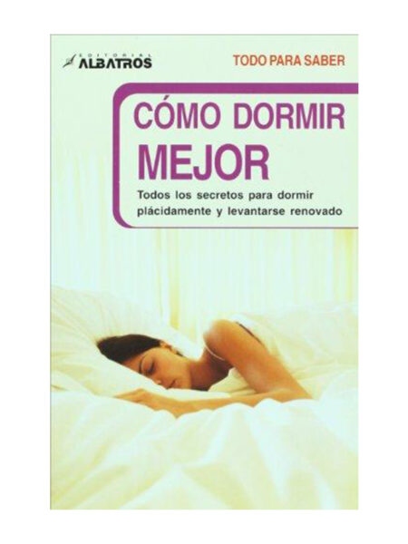 COMO DORMIR MEJOR -TODO PARA SABER-