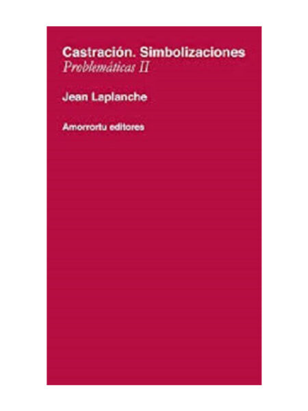 CASTRACIÓN, SIMBOLIZACIONES -PROBLEMÁTICAS 2-