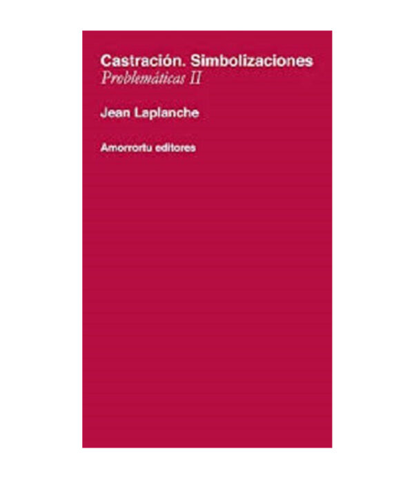 CASTRACIÓN, SIMBOLIZACIONES -PROBLEMÁTICAS 2-