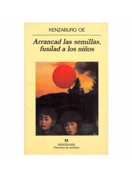 ARRANCAD LAS SEMILLAS, FUSILAD A LOS NIÑOS