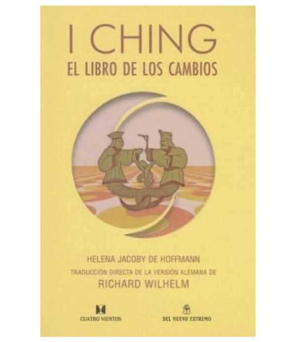 I CHING -EL LIBRO DE LOS CAMBIOS-