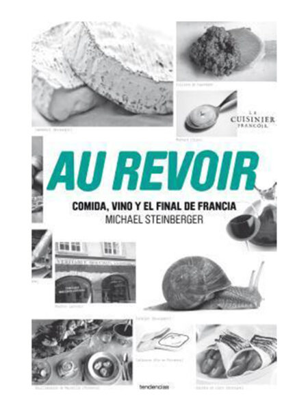 AU REVOIR: COMIDA VINO Y EL FINAL DE FRANCIA
