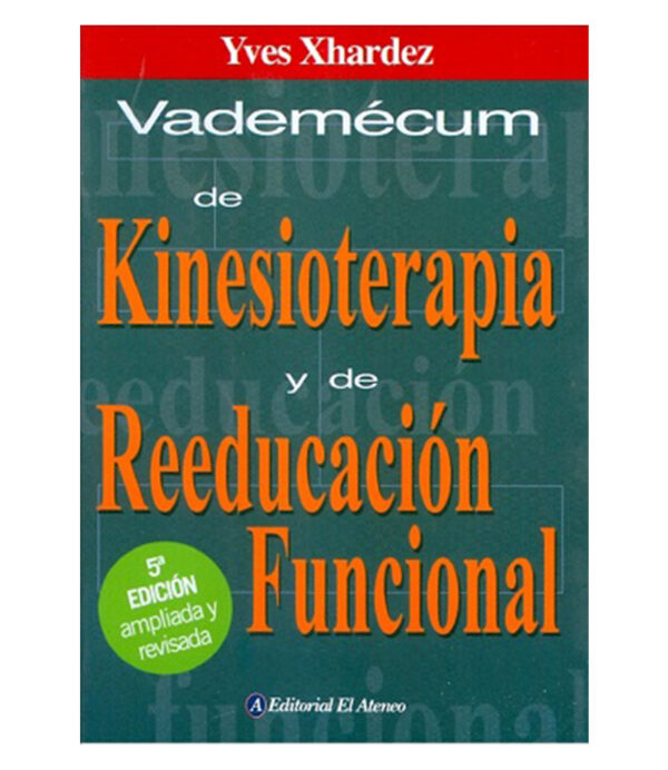 VADEMECUM DE KINESIOTERAPIA Y DE REEDUCACIÓN FUNCIONAL