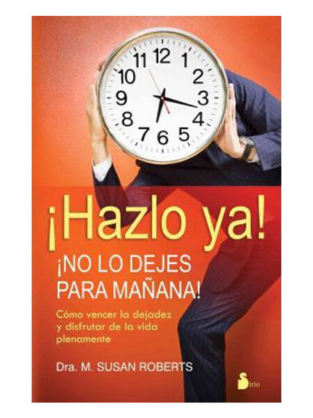 HÁZLO, YA NO LO DEJES PARA MAÑANA