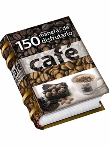 CAFÉ -150 MANERAS DE DISFRUTARLO- MINIBOOKS