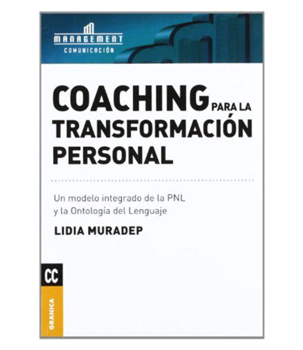 COACHING PARA LA TRANSFORMACIÓN PERSONAL -UN MODELO INTEGRADO DE LA PNL-
