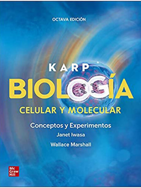 BIOLOGÍA CELULAR Y MOLECULAR KARP 8ED. -CONCEPTOS Y EXPERIMENTOS-