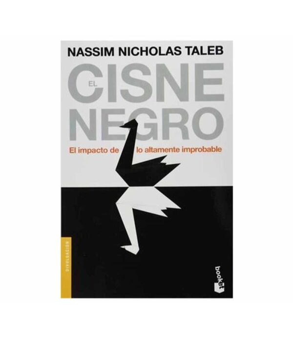 CISNE NEGRO, EL -EL IMPACTO DE LO ALTAMENTE IMPROBABLE-