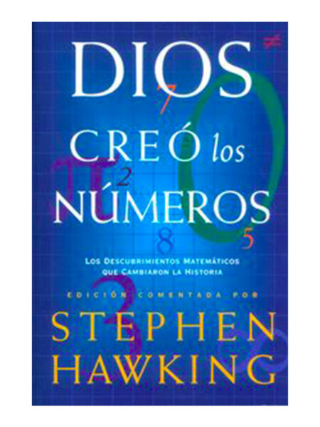 DIOS CREÓ LOS NUMEROS. -RUST- LOS DESCUBRIMIENTOS MATEMÁTICOS QUE CAMBIARON LA HISTORIA