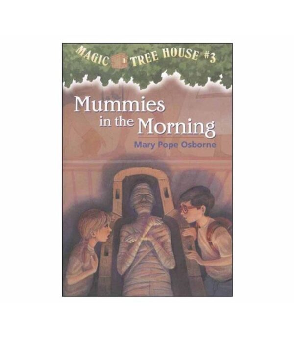 MUMMIES IN THE MORNING -MAGIC TREE HOUSE 3-