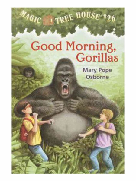 GOOD MORNING, GORILLAS -MAGIC TREE HOUSE 26-