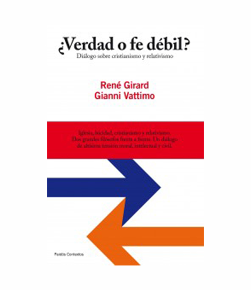 ¿VERDAD O FE DÉBIL? DIÁLOGO SOBRE CRISTIANISMO Y RELATIVISMO