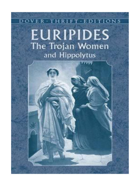 TROJAN WOMEN AND HIPPOLYTUS, THE