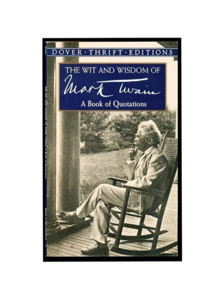 WIT AND WISDOM OF MARK TWAIN, THE -A BOOK OF QUOTATIONS-