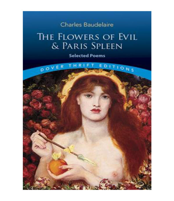 FLOWERS OF EVIL & PARIS SPLEEN, THE -SELECTED POEMS-