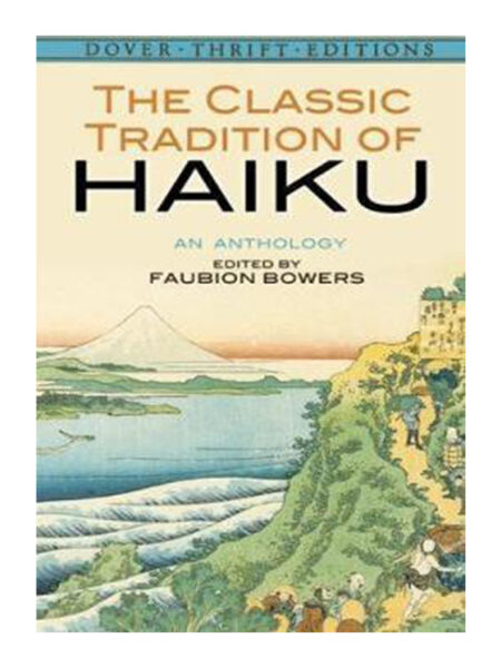CLASSIC TRADITION OF HAIKU, THE -AN ANTHOLOGY-