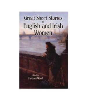 GREAT SHORT STORIES BY ENGLISH AND IRISH WOMEN