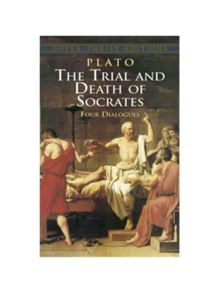 TRIAL AND DEATH OF SOCRATES, THE -FOUR DIALOGUES-