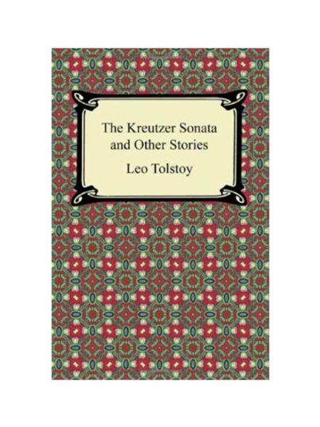 KREUTZER SONATA AND OTHER SHORT STORIES, THE