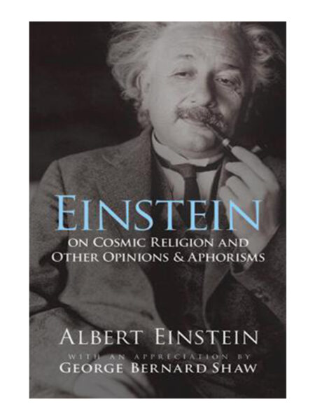 EINSTEIN ON COSMIC RELIGION AND OHTER OPINIONS & APHORISMS